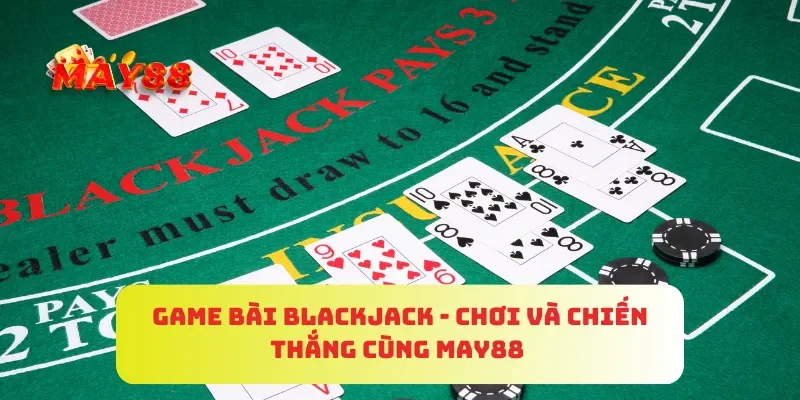 Game Bai Blackjack Choi Va Chien Thang